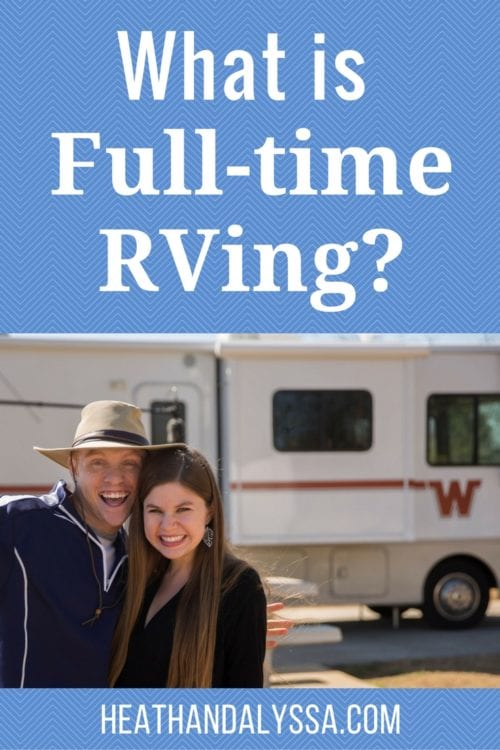 What is Full-Time RVing? – Heath & Alyssa