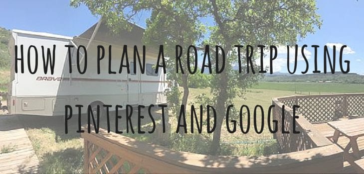 how to plan a road trip using pinterest and google