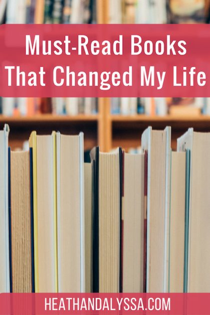 Must-Read Books That Changed My Life – Heath & Alyssa